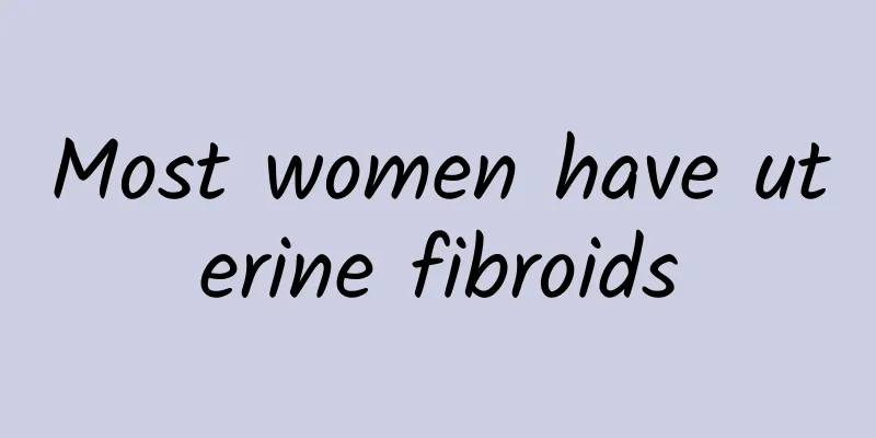 Most women have uterine fibroids