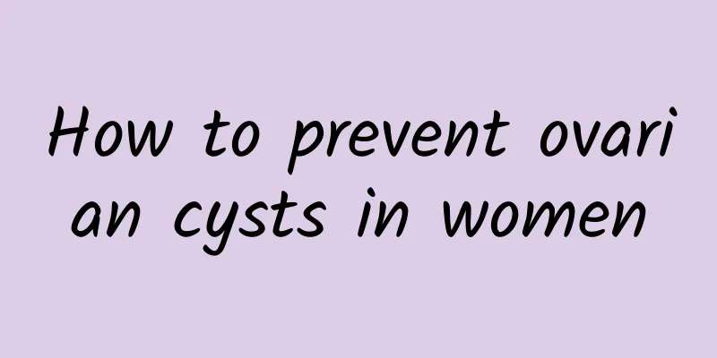 How to prevent ovarian cysts in women