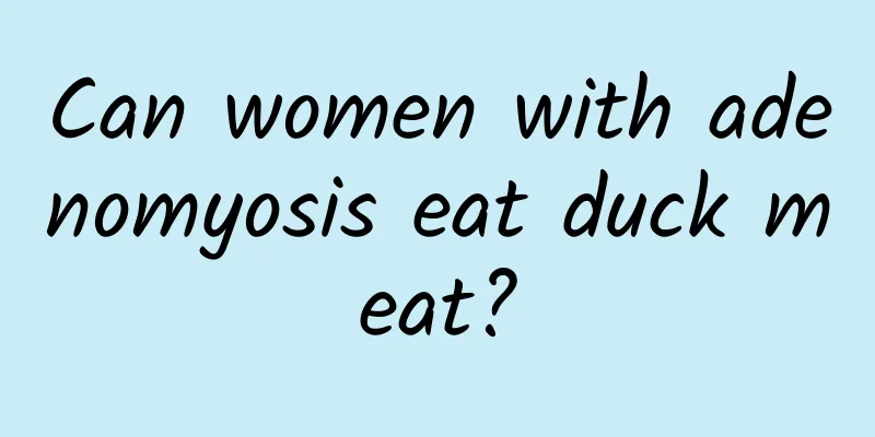Can women with adenomyosis eat duck meat?