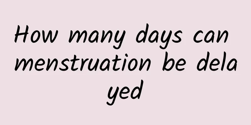 How many days can menstruation be delayed