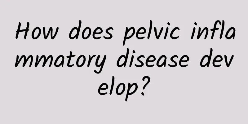 How does pelvic inflammatory disease develop?