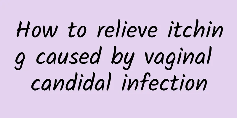 How to relieve itching caused by vaginal candidal infection