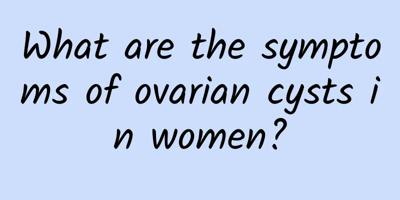 What are the symptoms of ovarian cysts in women?