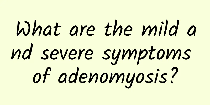 What are the mild and severe symptoms of adenomyosis?