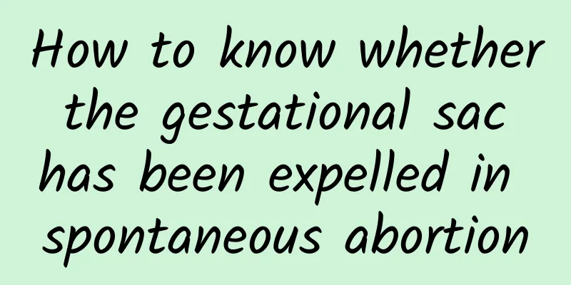 How to know whether the gestational sac has been expelled in spontaneous abortion