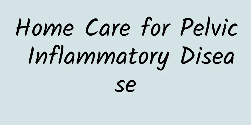 Home Care for Pelvic Inflammatory Disease