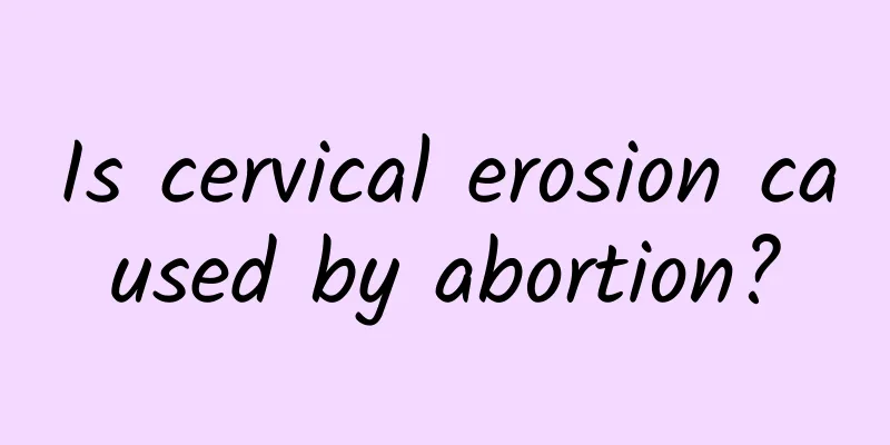 Is cervical erosion caused by abortion?