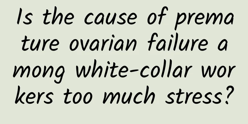 Is the cause of premature ovarian failure among white-collar workers too much stress?