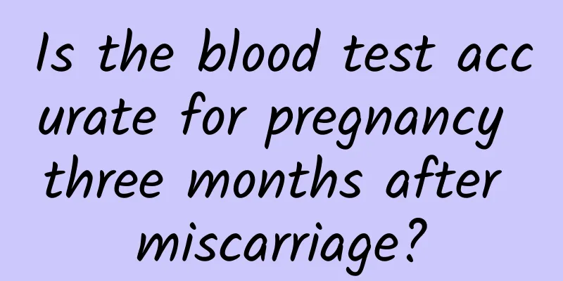 Is the blood test accurate for pregnancy three months after miscarriage?
