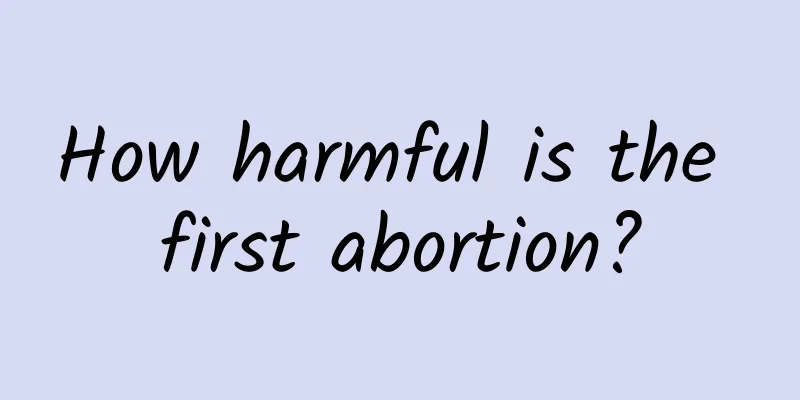 How harmful is the first abortion?