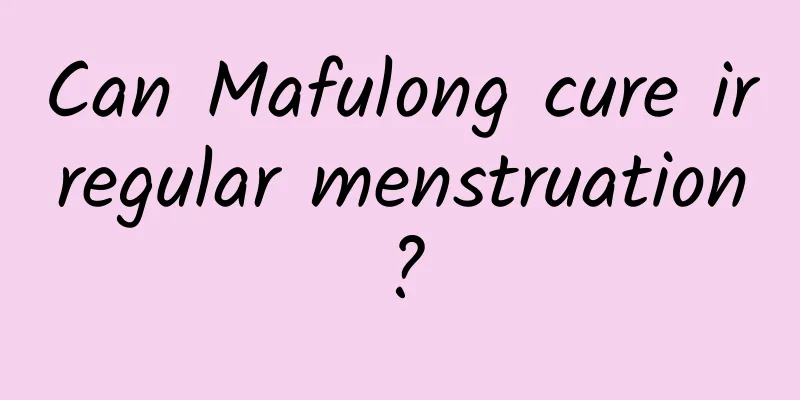 Can Mafulong cure irregular menstruation?