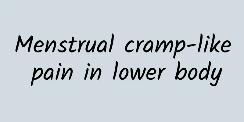 Menstrual cramp-like pain in lower body