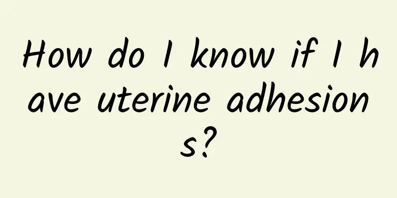 How do I know if I have uterine adhesions?