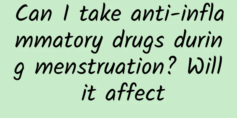 Can I take anti-inflammatory drugs during menstruation? Will it affect