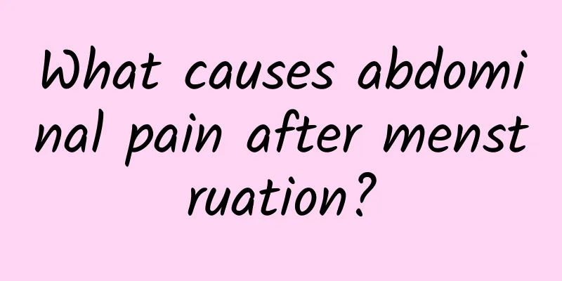 What causes abdominal pain after menstruation?