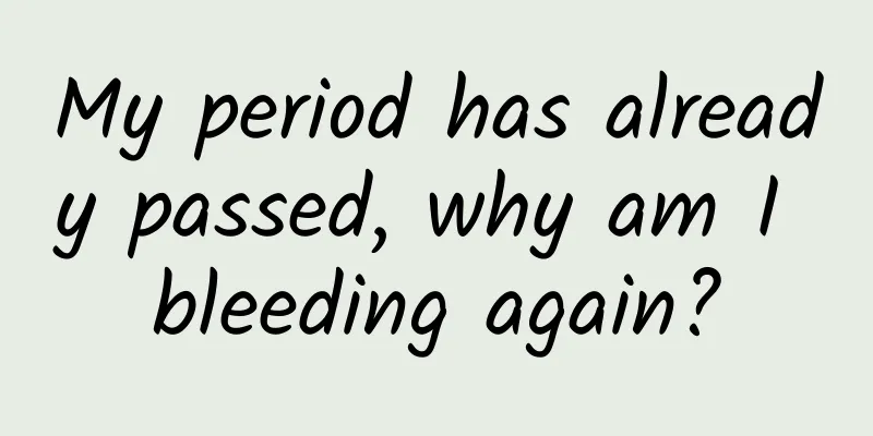 My period has already passed, why am I bleeding again?