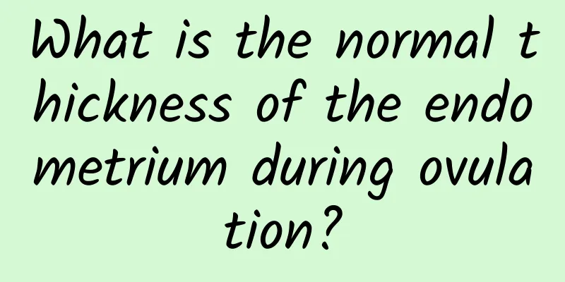 What is the normal thickness of the endometrium during ovulation?