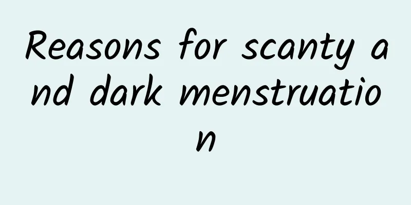 Reasons for scanty and dark menstruation