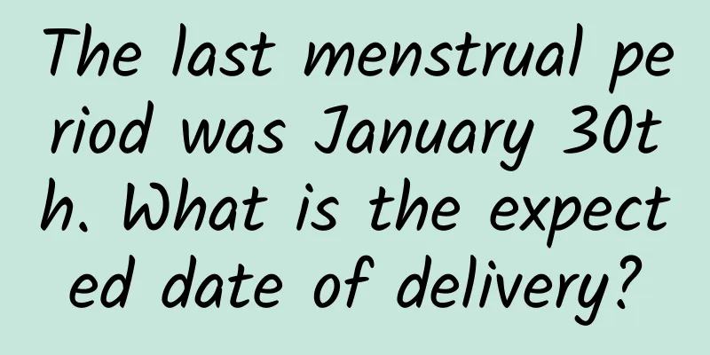 The last menstrual period was January 30th. What is the expected date of delivery?