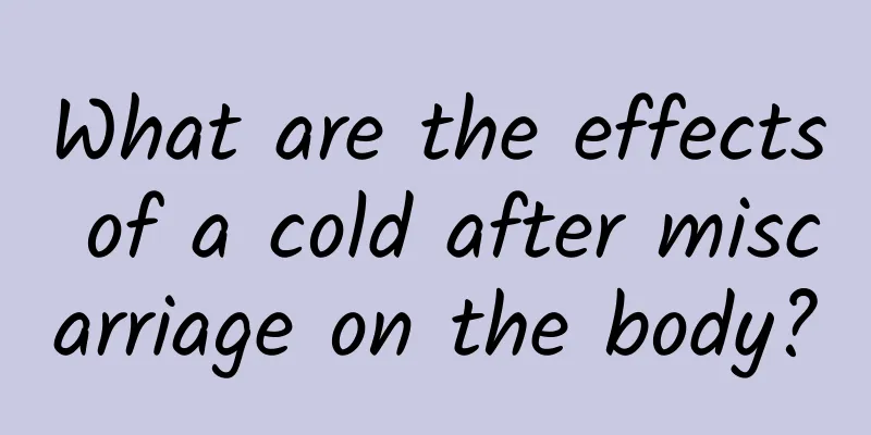 What are the effects of a cold after miscarriage on the body?