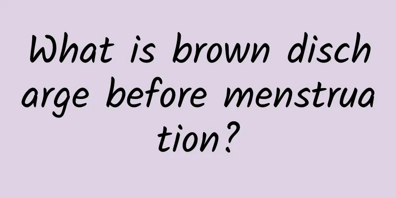 What is brown discharge before menstruation?