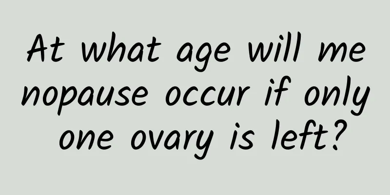 At what age will menopause occur if only one ovary is left?
