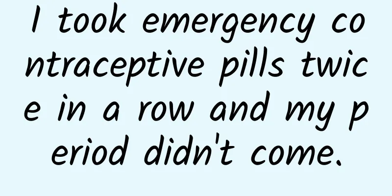 I took emergency contraceptive pills twice in a row and my period didn't come.