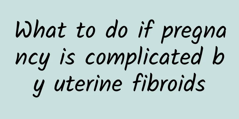 What to do if pregnancy is complicated by uterine fibroids