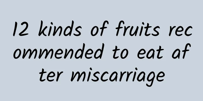 12 kinds of fruits recommended to eat after miscarriage