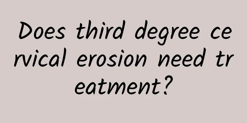 Does third degree cervical erosion need treatment?