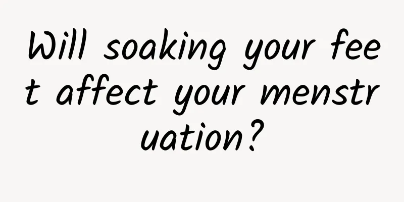Will soaking your feet affect your menstruation?