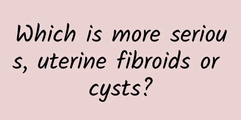 Which is more serious, uterine fibroids or cysts?