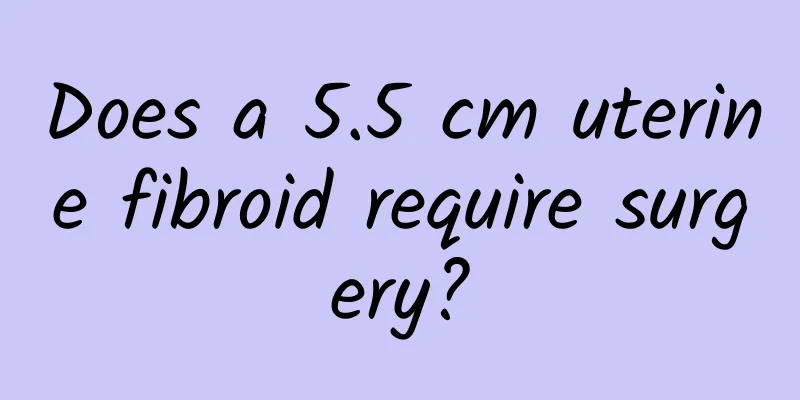 Does a 5.5 cm uterine fibroid require surgery?