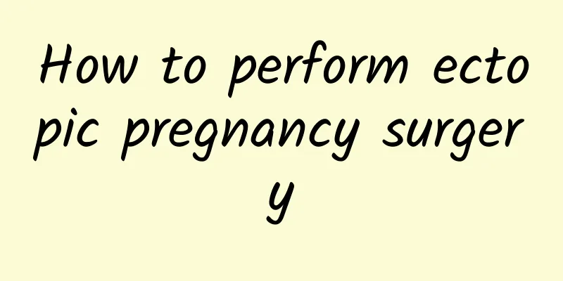 How to perform ectopic pregnancy surgery