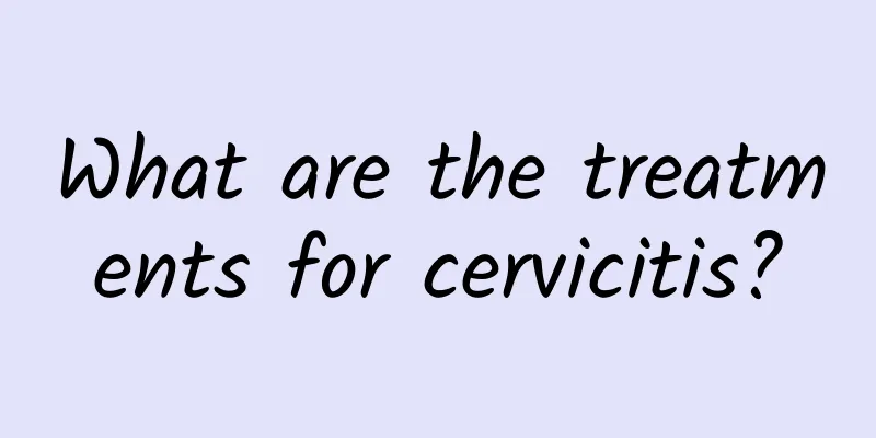 What are the treatments for cervicitis?