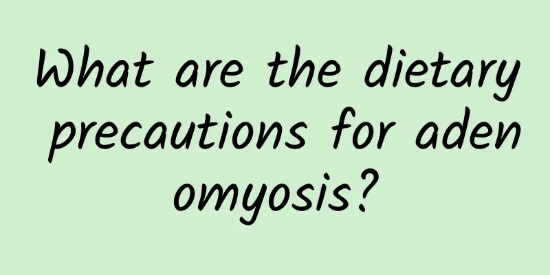 What are the dietary precautions for adenomyosis?
