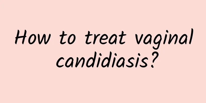 How to treat vaginal candidiasis?