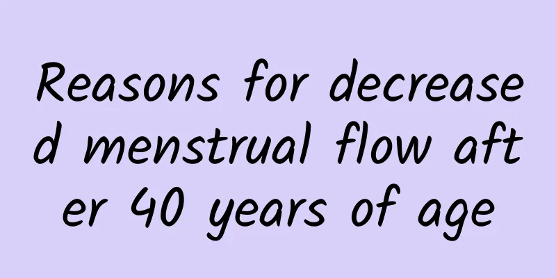 Reasons for decreased menstrual flow after 40 years of age
