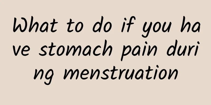 What to do if you have stomach pain during menstruation