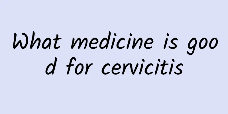 What medicine is good for cervicitis