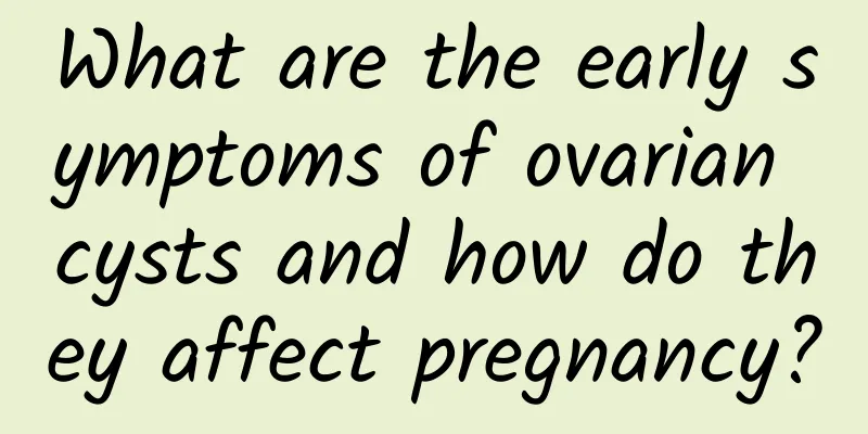 What are the early symptoms of ovarian cysts and how do they affect pregnancy?