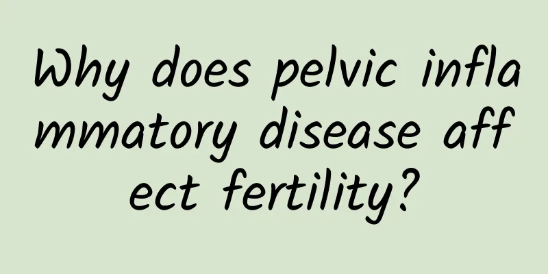 Why does pelvic inflammatory disease affect fertility?