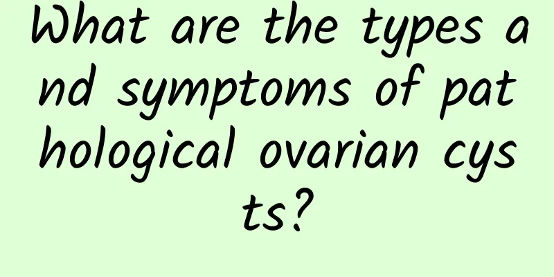 What are the types and symptoms of pathological ovarian cysts?