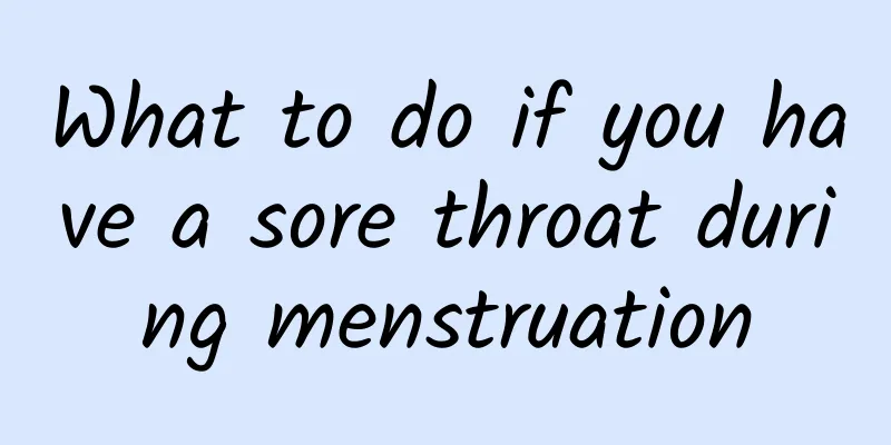 What to do if you have a sore throat during menstruation