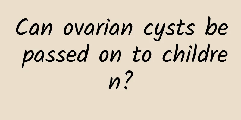 Can ovarian cysts be passed on to children?