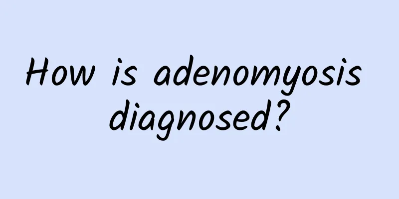 How is adenomyosis diagnosed?