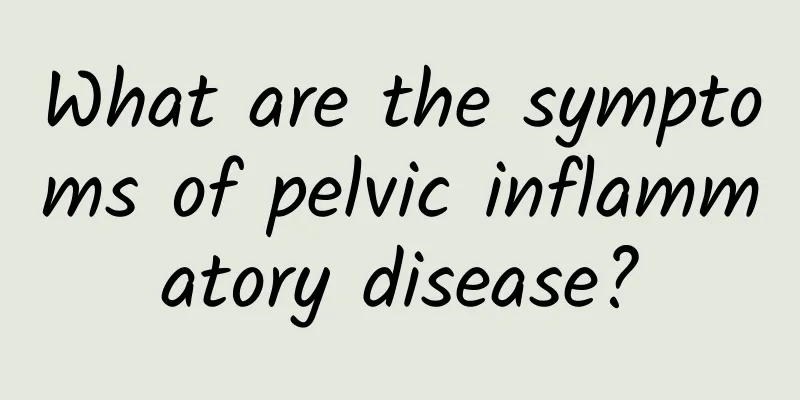 What are the symptoms of pelvic inflammatory disease?