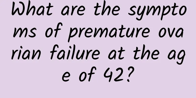 What are the symptoms of premature ovarian failure at the age of 42?