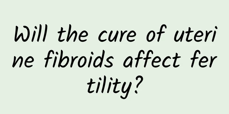 Will the cure of uterine fibroids affect fertility?