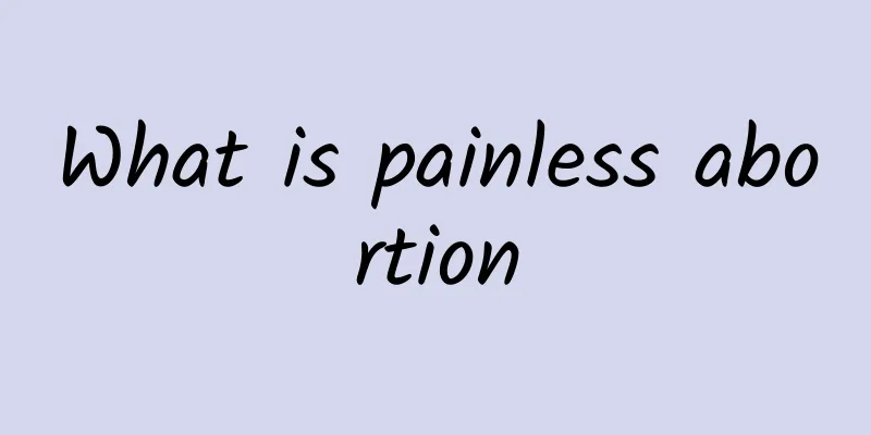 What is painless abortion